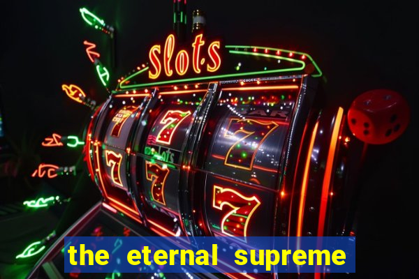 the eternal supreme pt br